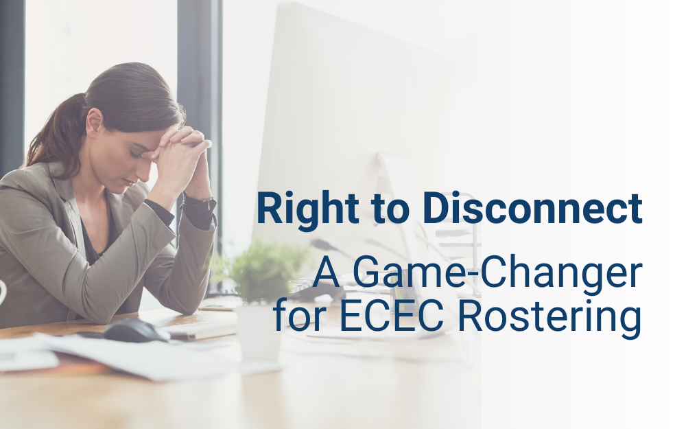 Right to Disconnect: A Game-Changer for ECEC Rostering | AI Scheduling | AI Rostering